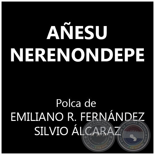 AESU NERENONDEPE - Polka de EMILIANO RIVAROLA FERNNDEZ y SILVIO LCARAZ
